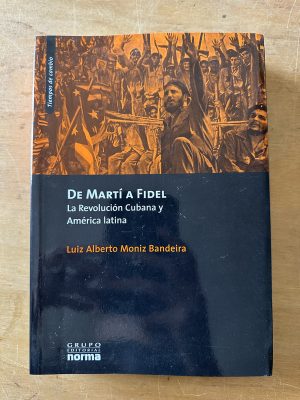 De Marti a Fidel - Moniz Bandeira, Luis Alberto (3c1)