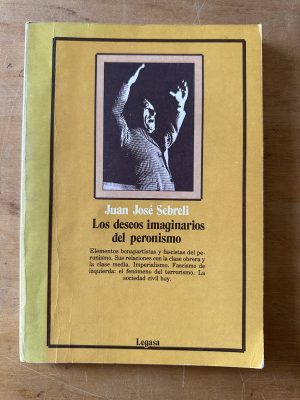 Los deseos imaginarios del peronismo - Sebreli (3c3)
