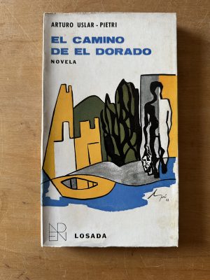El camino de el Dorado - Uslar Pietri, Arturo (3c4)