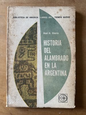 Historia del alambrado en la Argentina - Sbarra, Noel (3c4)