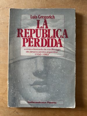 La republica perdida - Gregorich, Luis (3c5)