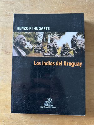 Los indios del Uruguay - Pi Hugarte, Renzo (3c5)