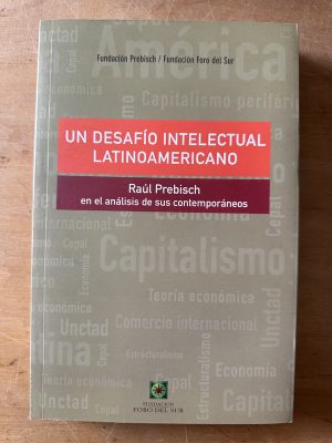 Un desafio intelectual latinoamericano - Prebisch (3c5)
