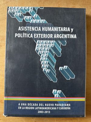 Asistencia humanitaria y politica exterior Argentina (3c5)