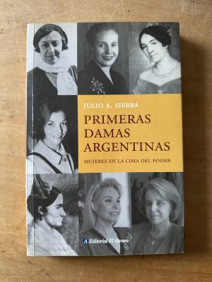 Primeras damas Argentinas - Sierra, Julio A. (3c6)