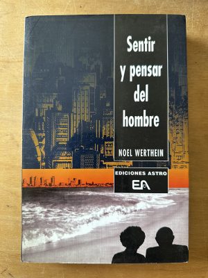 Sentir y pensar del hombre - Werthein, Noel (3c8)