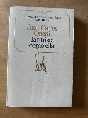 Tan triste como ella - Onetti, Juan Carlos (3f2)