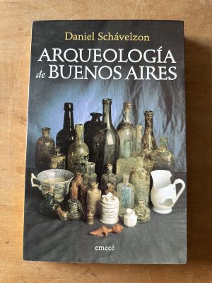 Arqueologia de Buenos Aires - Schavelzon, Daniel (3f3)
