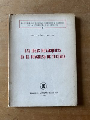Ideas monarquicas congreso de Tucuman- Perez Guilhou (3f3)